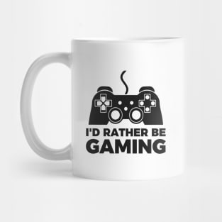 I'd rather be gaming - Funny Meme Simple Black and White Gaming Quotes Satire Sayings Mug